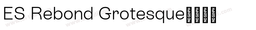 ES Rebond Grotesque字体转换
